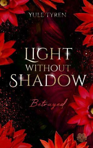 [Light without Shadow 02] • Light Without Shadow - Betrayed